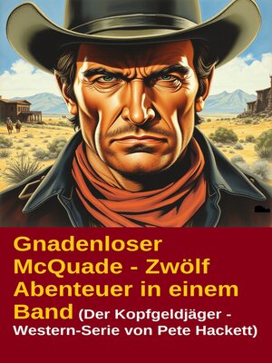 cover image of Gnadenloser McQuade--Zwölf Abenteuer in einem Band (Der Kopfgeldjäger--Western-Serie von Pete Hackett)